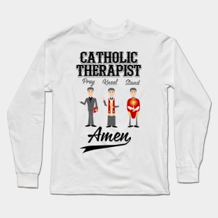 Catholic Therapist Pray Kneel Stand Amen Long Sleeve T-Shirt